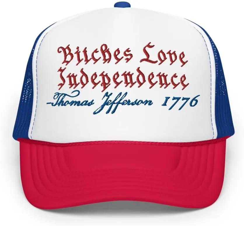 Bitches Love Independence 4th of July Funny Foam Trucker Hat